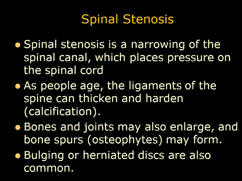 Spinal Stenosis Spinal stenosis is a narrowing of the spinal canal, which places pressure